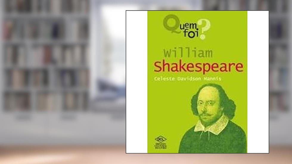 Quem Foi? Willian Shakespeare, do autor Celeste Davidson Mannis