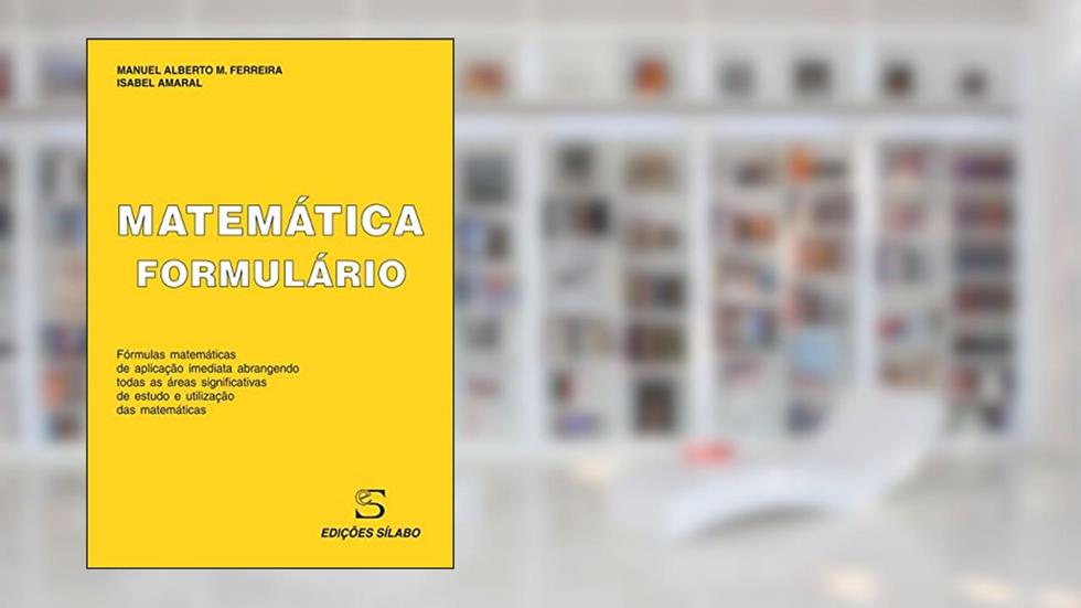 Formulário de Matemática - 12ª Ed., do autor Manuel Alberto M. Ferreira e Isabel Amaral