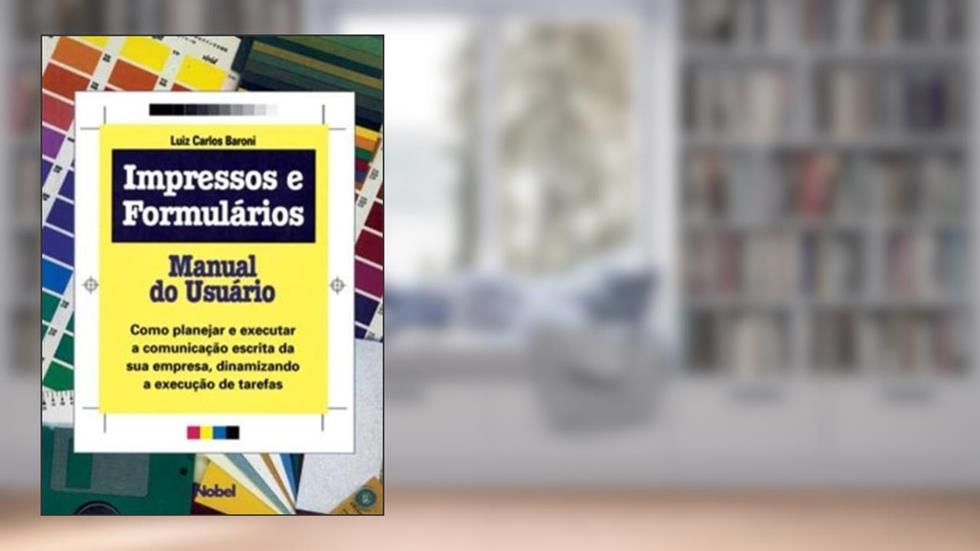 Impressos E Formularios. Manual Do Usuario, do autor Luis Carlos Baroni