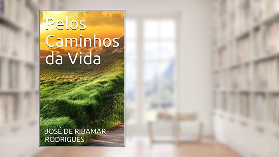 Pelos Caminhos da Vida, do autor JOSÉ DE RIBAMAR RODRIGUES