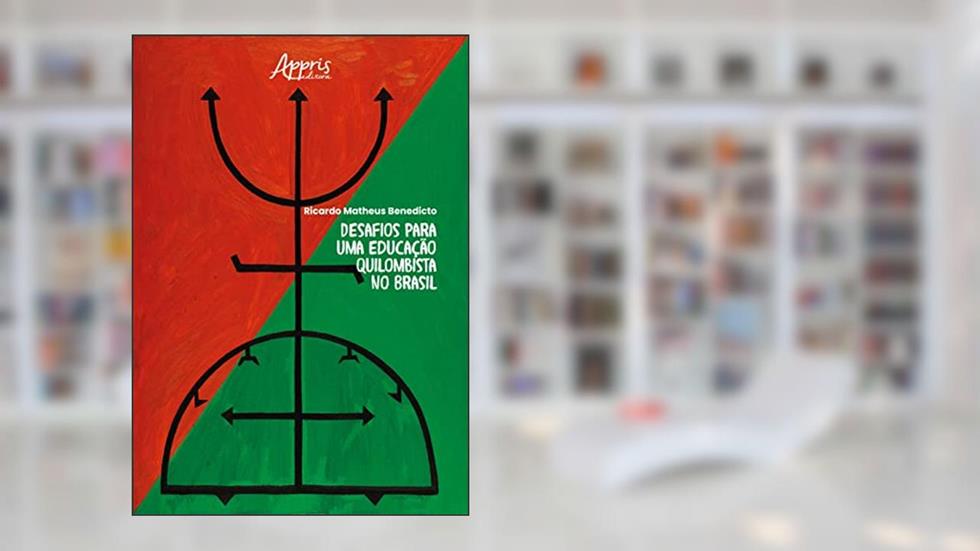 Desafios para uma Educação Quilombista no Brasil, do autor Ricardo Matheus Benedicto