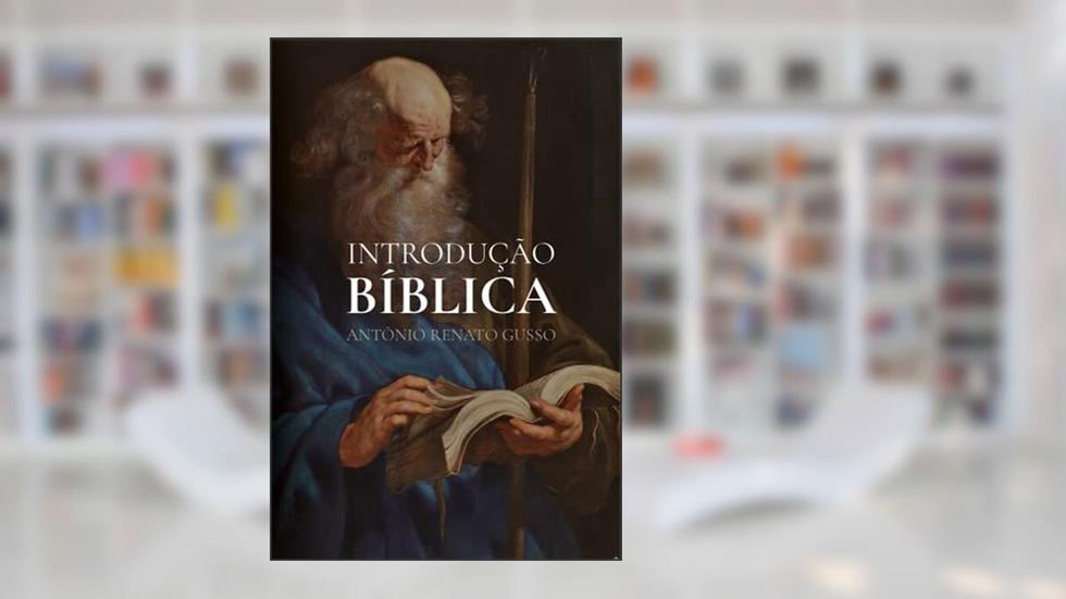 Introdução Bíblica: panorama da construção da bíblia, do autor Antonio Renato Gusso