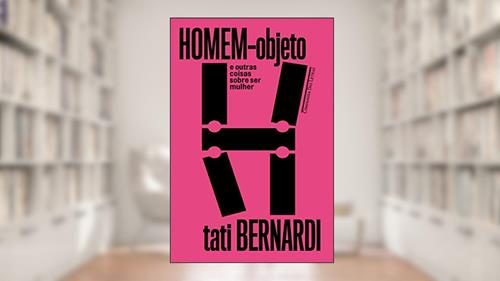 Capa de Homem-objeto e outras coisas sobre ser mulher, do autor Tati Bernardi