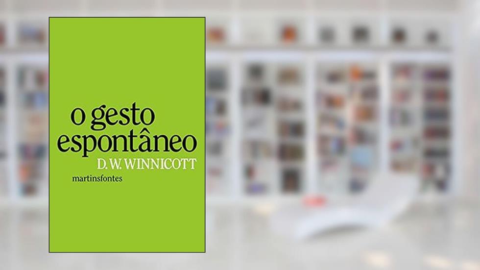 O gesto espontâneo, do autor Donald Woods Winnicott
