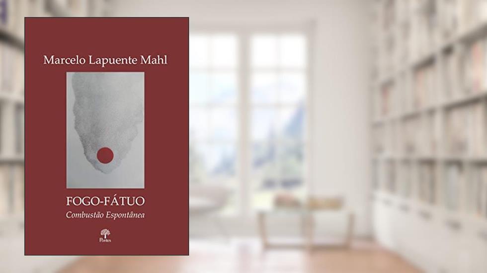 Fogo-Fátuo Combusão Espontânea, do autor Marcelo Lapuente Mahl