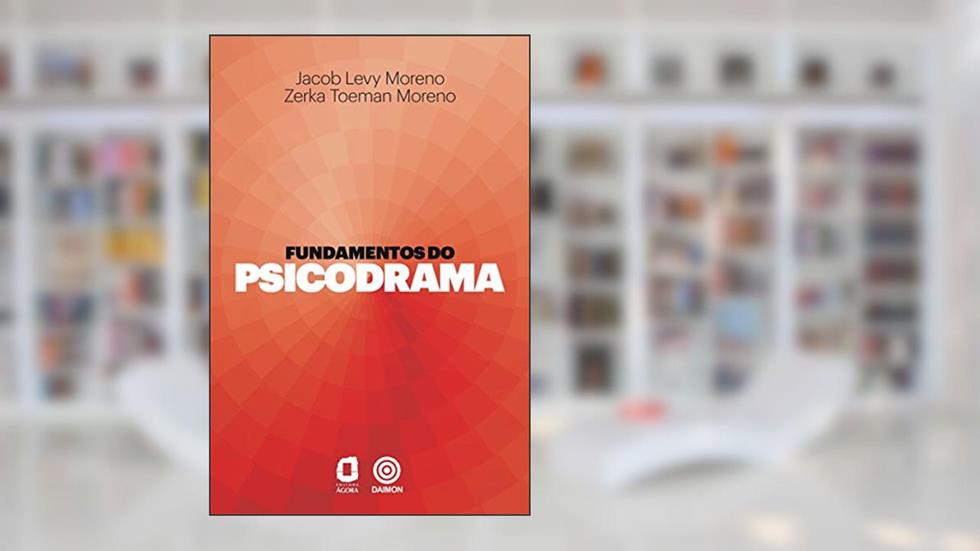 Fundamentos do psicodrama, do autor Jacob Levy Moreno; Zerka T. Moreno