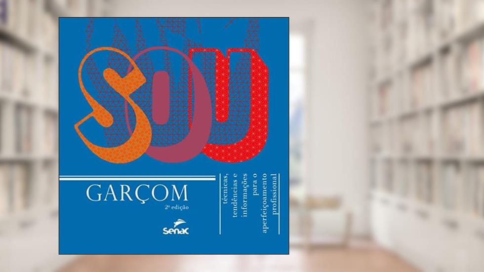 Sou garçom: técnicas, tendências e informações para o aperfeiçoamento profissional, do autor Senac Departamento Nacional