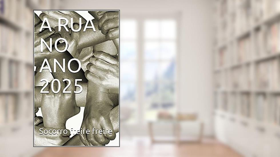 A RUA NO ANO 2025, do autor Socorro freire freire
