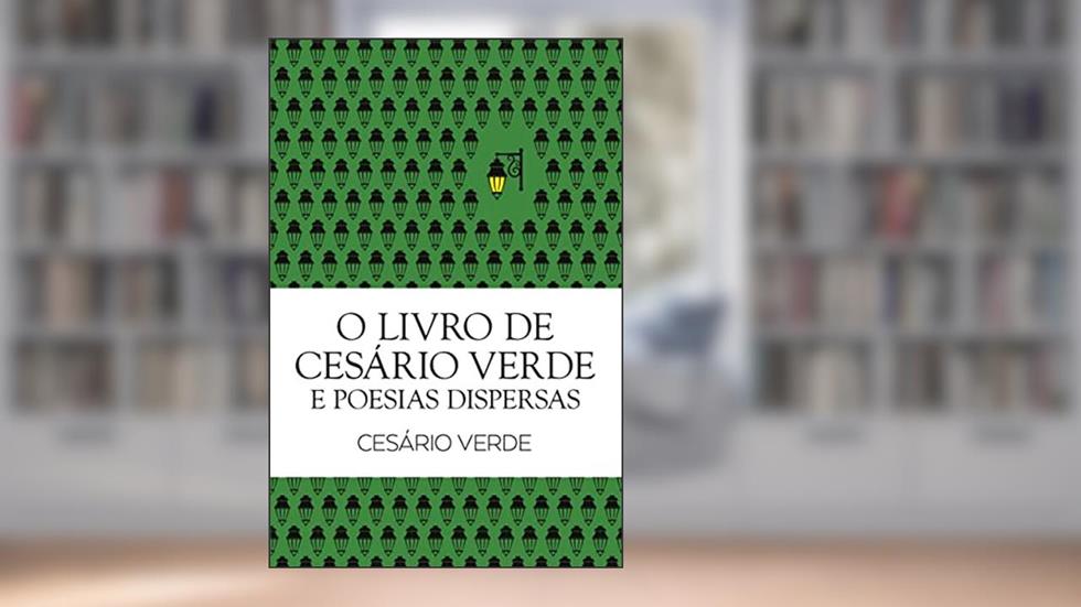 O Livro de Cesário Verde e Poesias Dispersas (Clássicos Guerra e Paz 1), do autor Cesário Verde