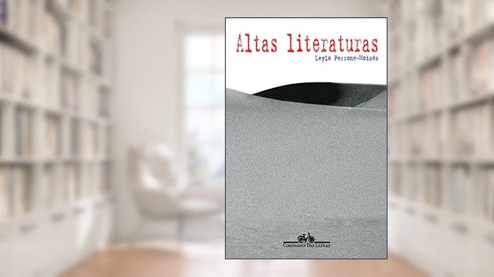 Altas literaturas, do autor Leyla Perrone-Moisés