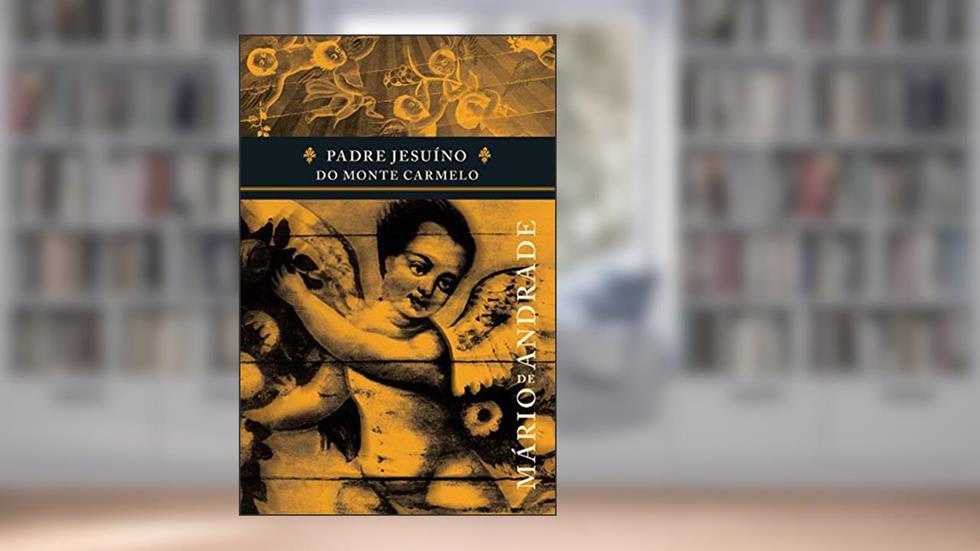 Padre Jesuíno do Monte Carmelo, do autor Mário de Andrade