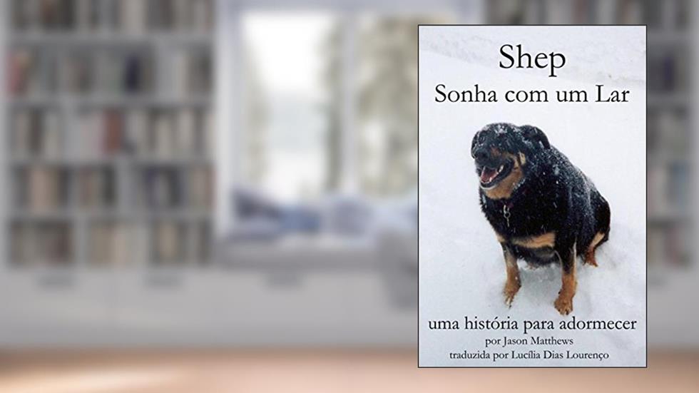 Shep Sonha Com Um Lar: Uma História Para Adormecer, do autor Jason Matthews