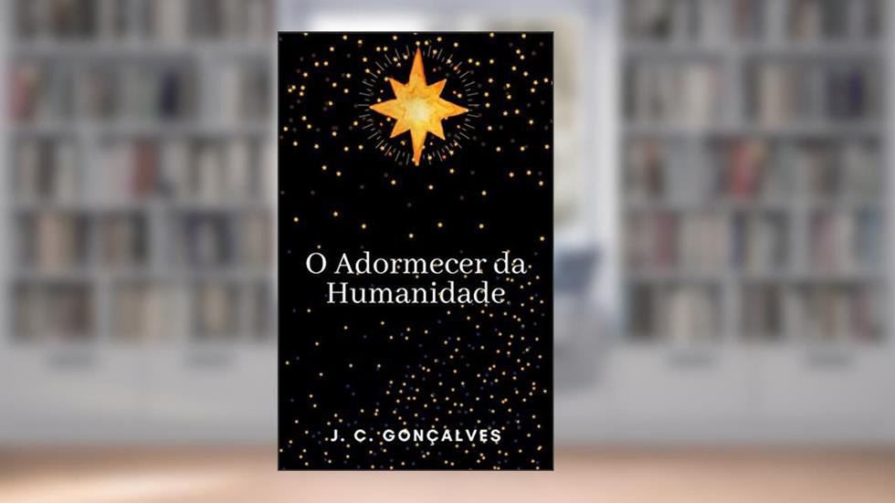O Adormecer da Humanidade, do autor Júlio César Gonçalves da Rocha