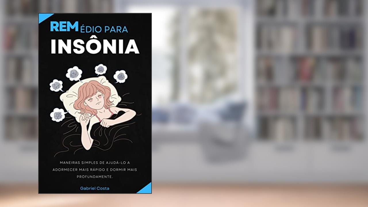 REMédio para Isônia: Maneiras simples de ajudá-lo a adormecer mais rápido e dormir mais profundamente. (Saúde, Beleza, Dieta), do autor Gabriel Costa
