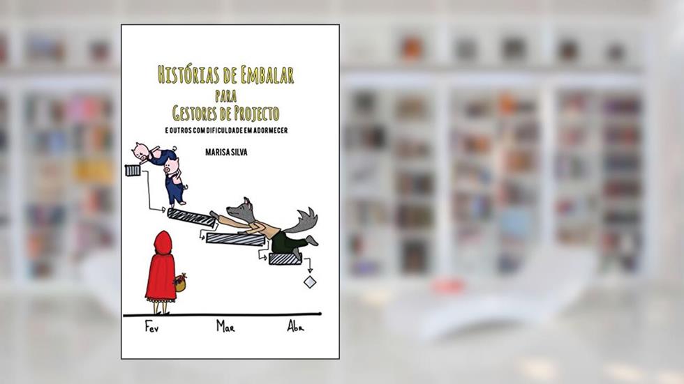 Histórias de Embalar para Gestores de Projecto: E outros com dificuldade em adormecer, do autor Marisa Silva