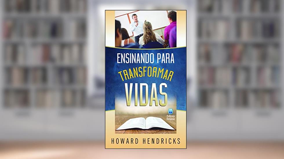 Ensinando para transformar vidas, do autor Howard Hendricks
