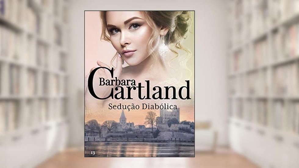 13. Sedução Diabólica (A Eterna Coleção de Barbara Cartland), do autor Barbara Cartland
