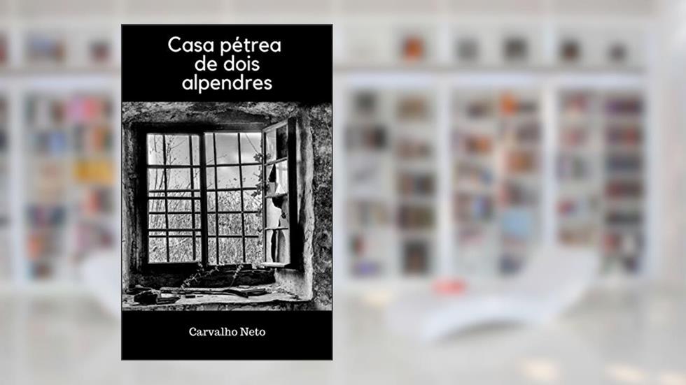 Casa pétrea de dois alpendres, do autor Carvalho Neto