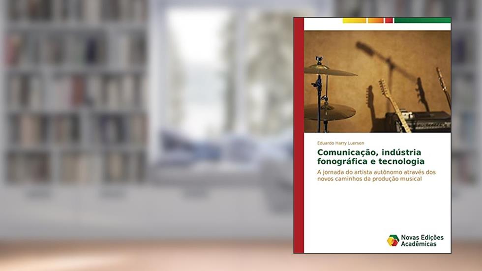 Comunicação, indústria fonográfica e tecnologia, do autor Luersen Eduardo Harry
