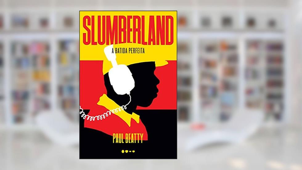 Slumberland: A batida perfeita, do autor Paul Beatty