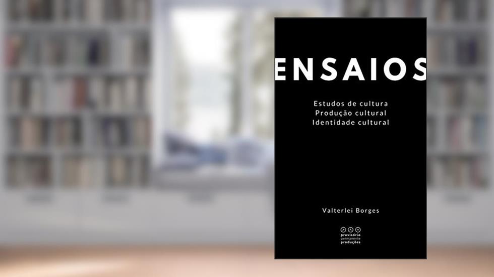 Ensaios: Estudos de cultura Produção cultural Identidade cultural, do autor Valterlei Borges
