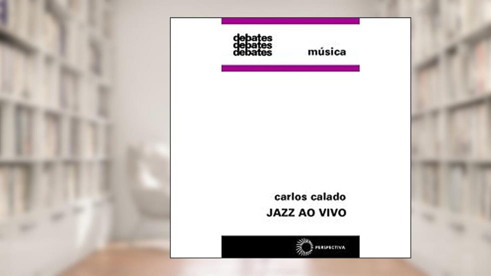 Jazz ao vivo, do autor Carlos Calado