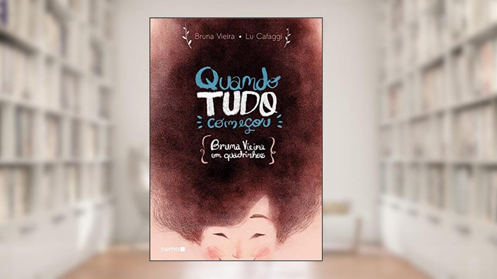 Quando tudo começou: Bruna Vieira em quadrinhos, do autor Bruna Vieira; Lu Cafaggi
