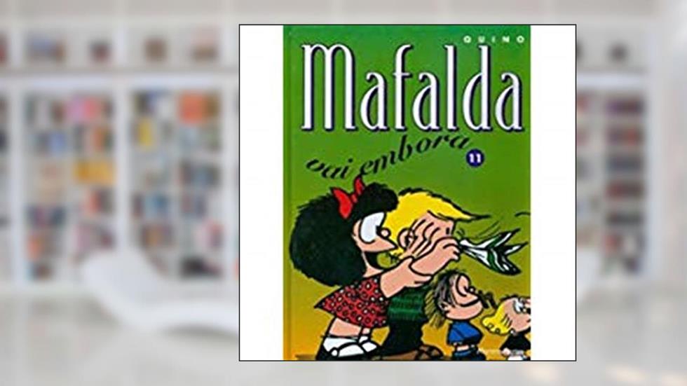 Mafalda - Mafalda Vai Embora - Volume - 11, do autor Quino