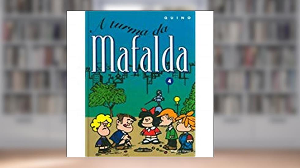 Mafalda - A Turma da Mafalda - Volume 4, do autor Quino