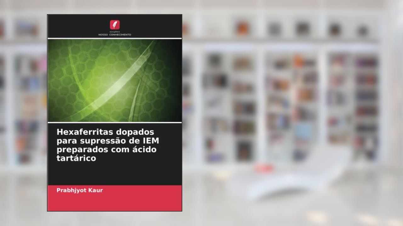Hexaferritas dopados para supressão de IEM preparados com ácido tartárico, do autor Prabhjyot Kaur