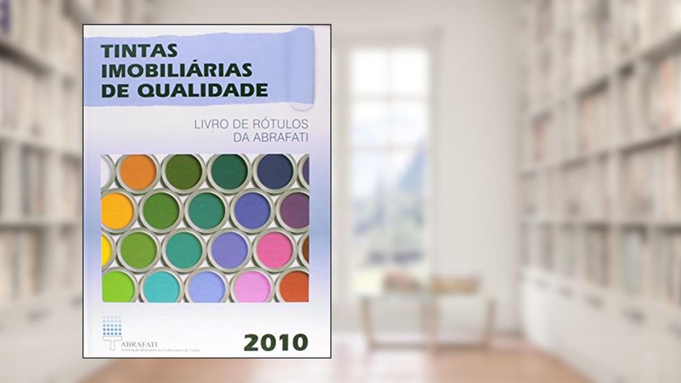 Tintas Imobiliarias De Qualidade. Livro De Rotulos Da Abrafati, do autor Jorge M.R. Fazenda
