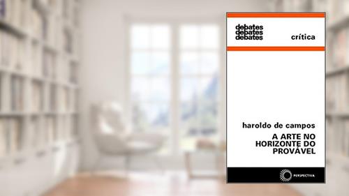 Capa de A arte no horizonte do provável, do autor Haroldo de Campos