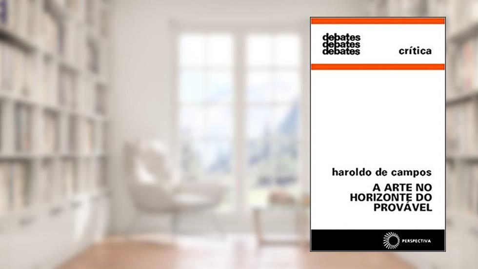 A arte no horizonte do provável, do autor Haroldo de Campos