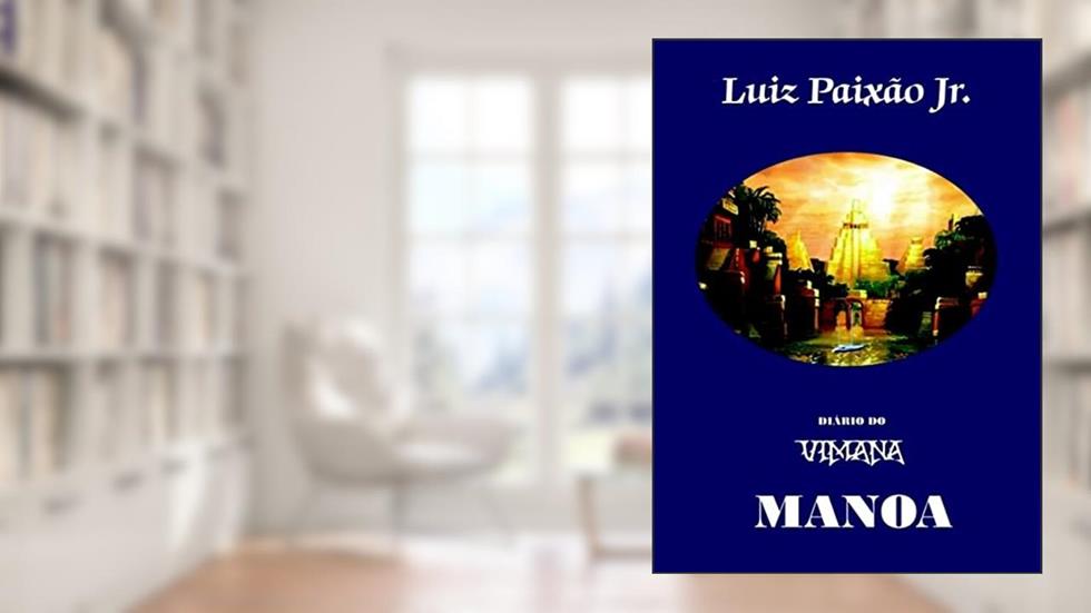 MANOA (Diário do VIMANA Livro 3), do autor Luiz Paixão Jr.