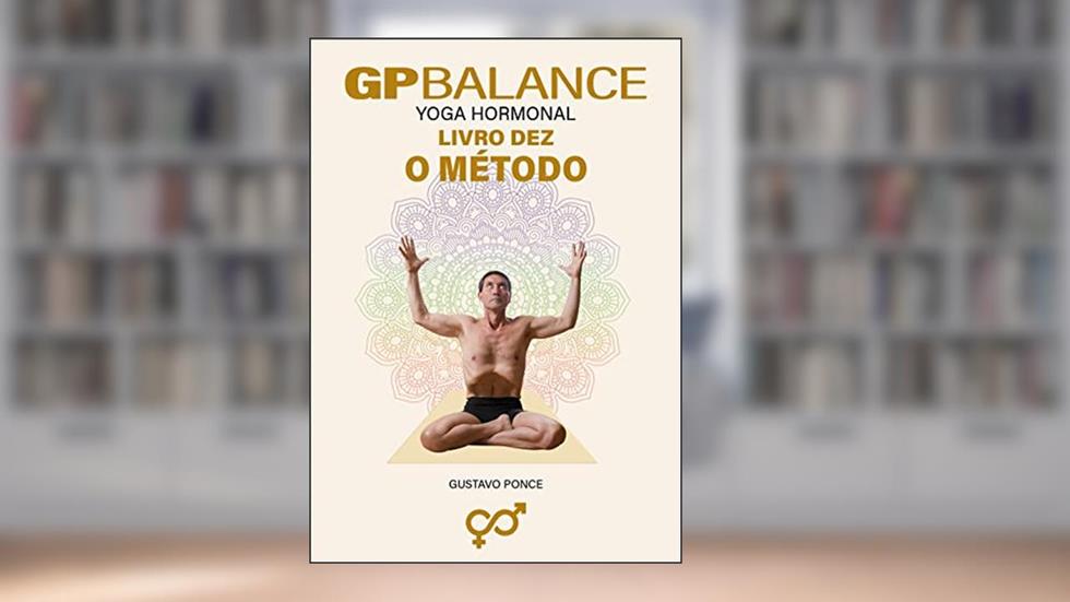 GP BALANCE - Yoga Hormonal: Livro Dez - O Método, do autor GUSTAVO PONCE