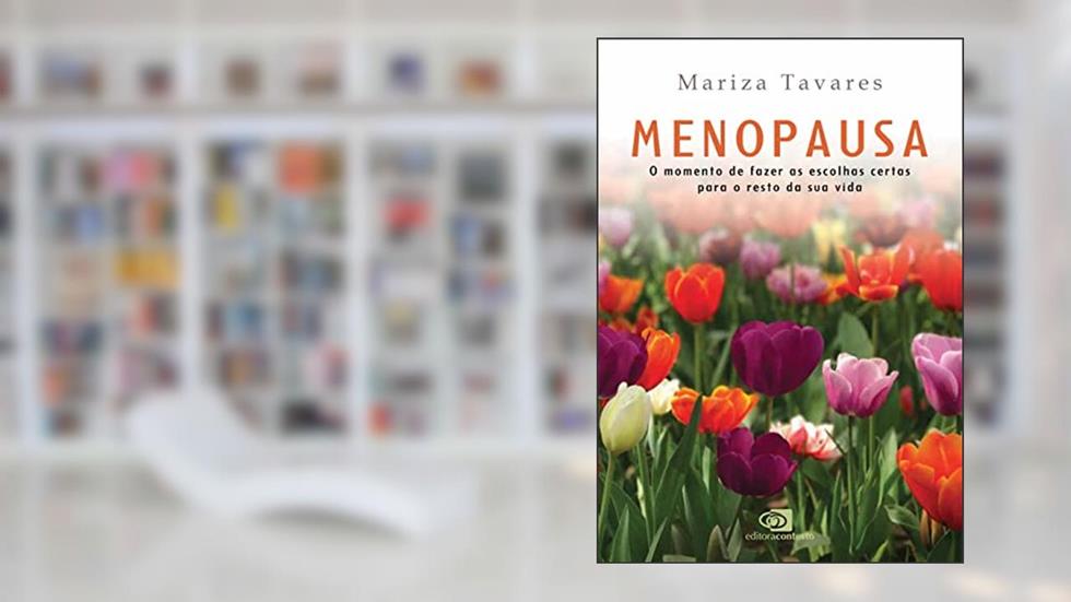 Menopausa: o momento de fazer as escolhas certas para o resto da sua vida, do autor Mariza Tavares