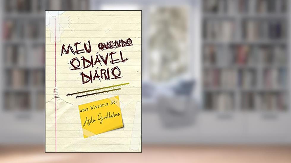 Meu Odiável Diário, do autor Atila Guilherme
