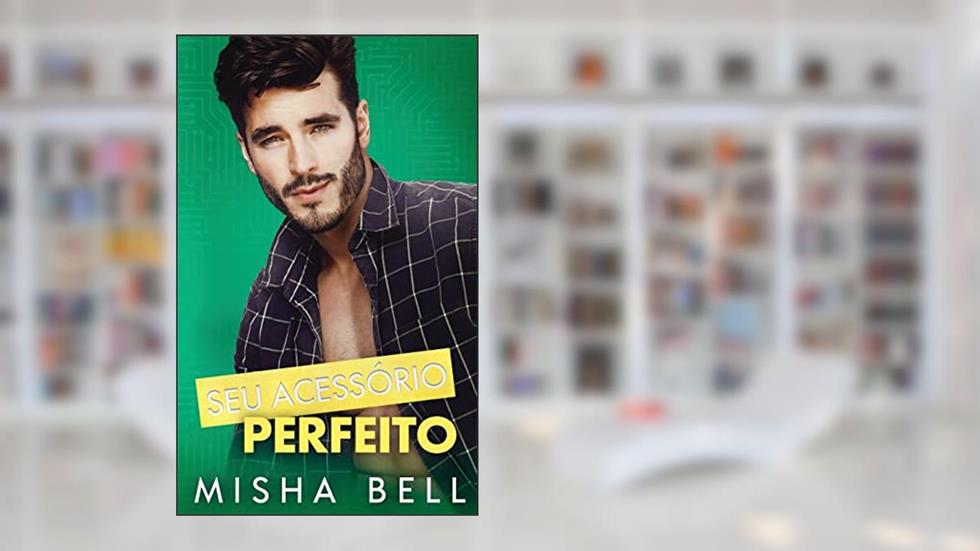 Seu Acessório Perfeito: Uma comédia muito divertida, do autor Misha Bell