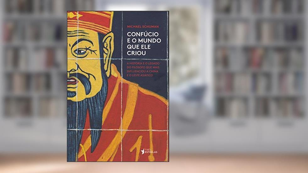 Confúcio e o Mundo que ele Criou, do autor Michael Schuman
