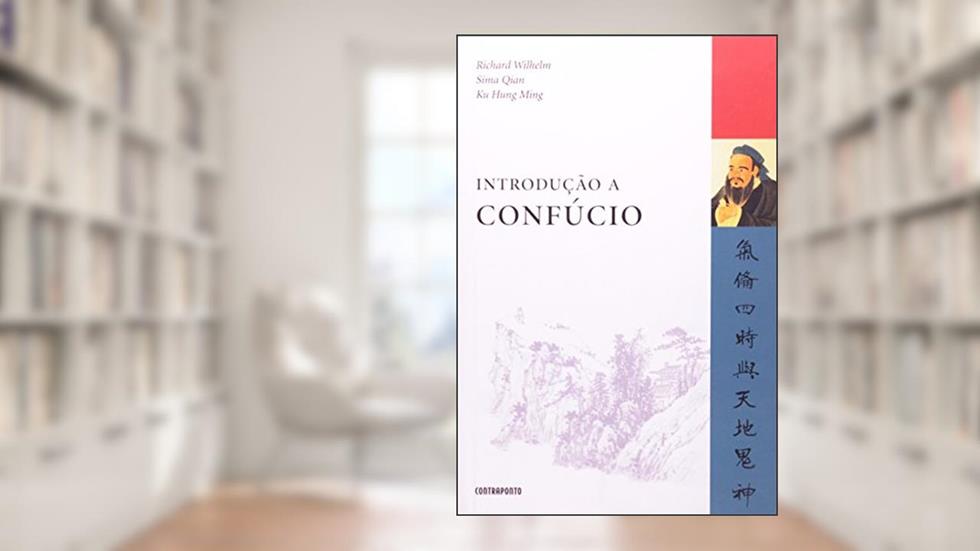 Introdução a Confúcio, do autor Richard Wilhelm /sima Qian/ Ku Hung Ming