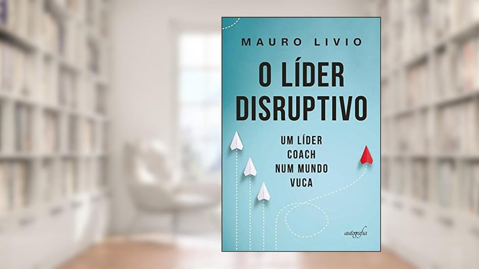 O líder disruptivo, do autor Mauro Livio