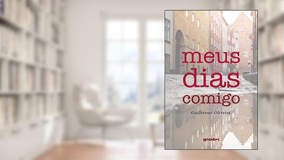 Meus Dias Comigo (Volume 1), do autor Guilherme Oliveira
