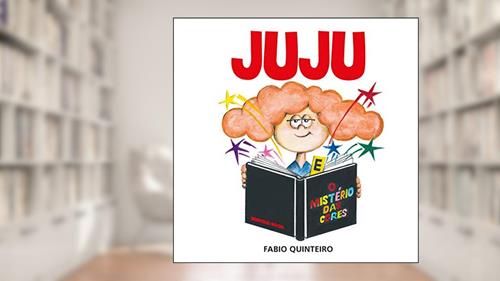 Capa de Juju e o mistério das cores, do autor Fabio Quinteiro
