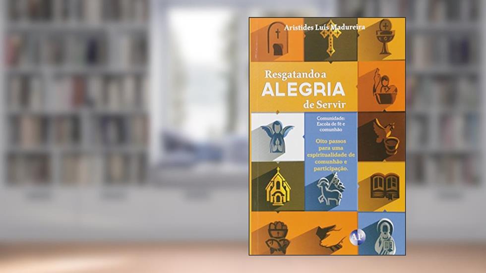 Resgatando a Alegria de Servir, do autor Madureira Aristides Luis
