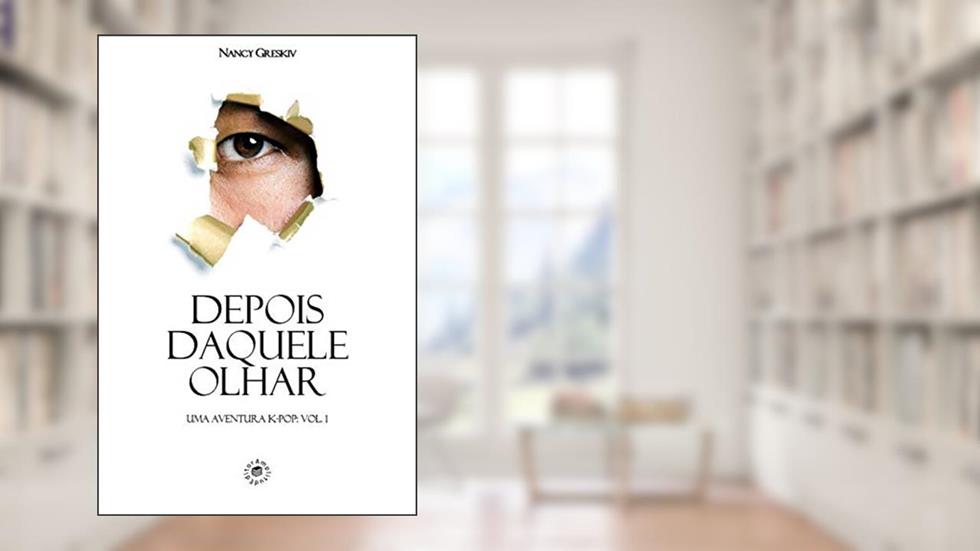 Depois Daquele Olhar: Uma Aventura K-Pop, do autor Nancy Greskiv