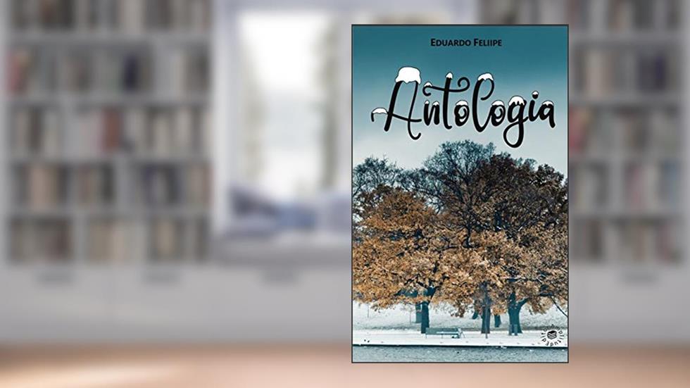 Antologia, do autor Eduardo Feliipe