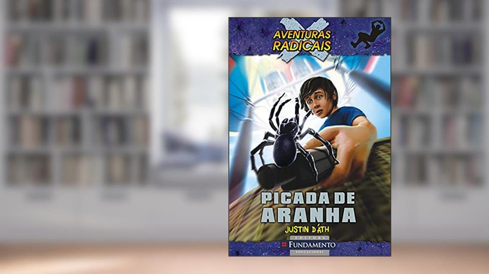 Aventuras Radicais. Picada de Aranha, do autor Justin Dath