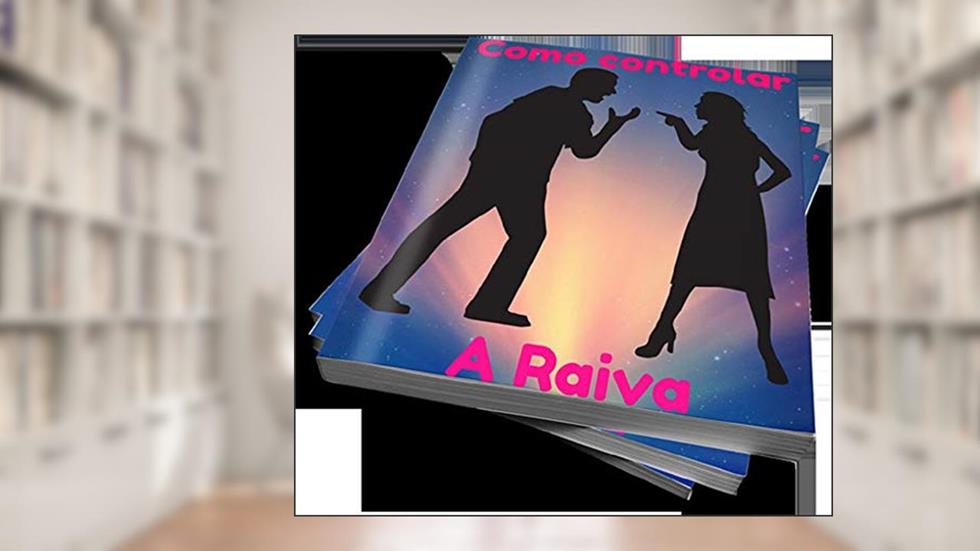 COMO CONTROLAR A RAIVA, do autor WAGNER TOLENTINO