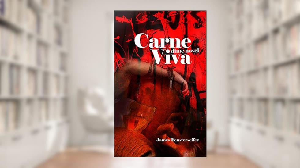 Carne Viva: (Dime Novel), do autor James Fensterseifer