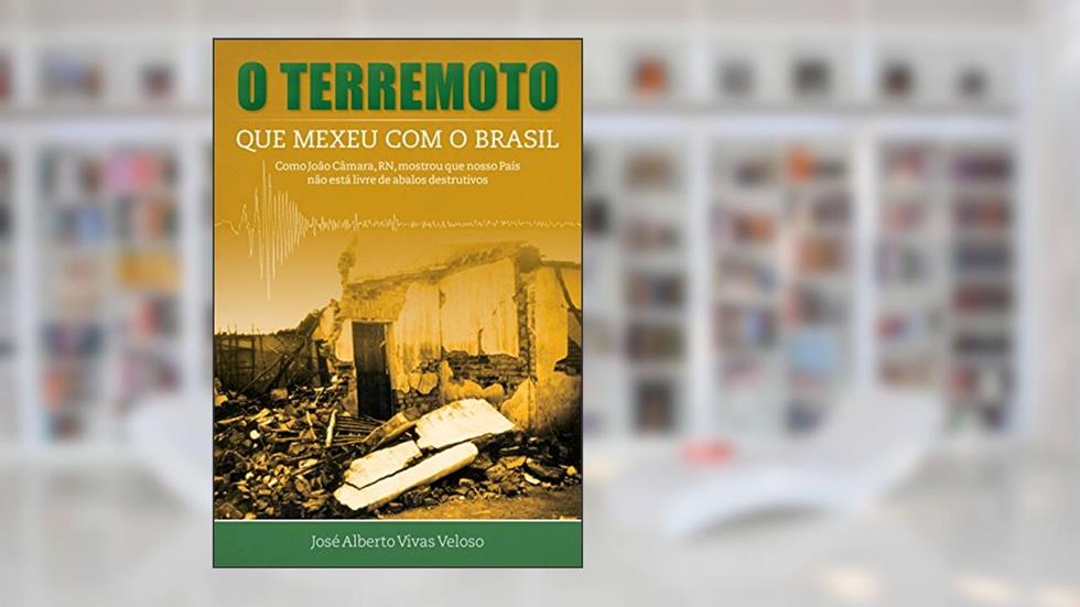 O Terremoto que Mexeu com o Brasil, do autor José Alberto Vivas Veloso